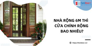 Nhà Rộng 6m Thì Cửa Chính Rộng Bao Nhiêu