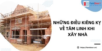 Những điều kiêng kỵ về tâm linh khi xây nhà